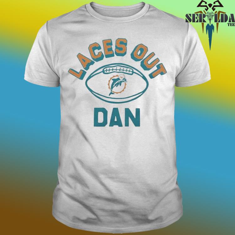 Official miami Dolphins Laces Out Dan T-shirt, hoodie, sweater