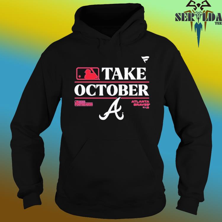 Atlanta Braves MLB Take October 2023 Postseason shirt, hoodie