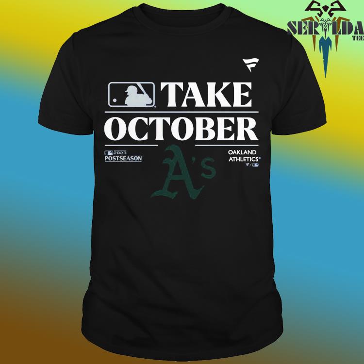 Oakland Athletics Take October Playoffs Postseason 2023 Shirt - Shibtee  Clothing