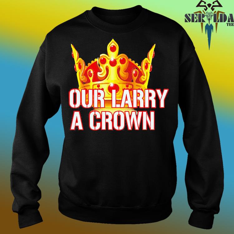 Pour Larry A Crown Atlanta Braves shirt, hoodie, sweater, long