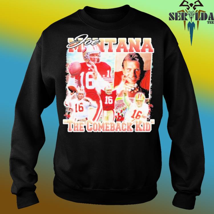 San francisco joe montana graphic 2023 the comeback kid shirt, hoodie,  sweater, long sleeve and tank top