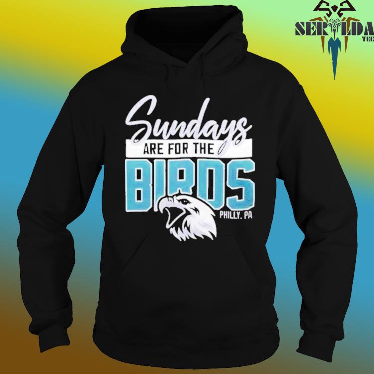 Philadelphia Eagles Sunday are for the Birds 2023 logo shirt, hoodie,  sweater, long sleeve and tank top