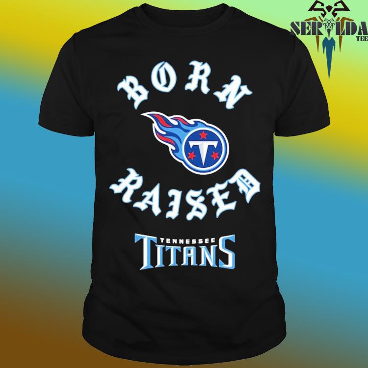 Tennessee Titans born x raised shirt, hoodie, sweater, long sleeve