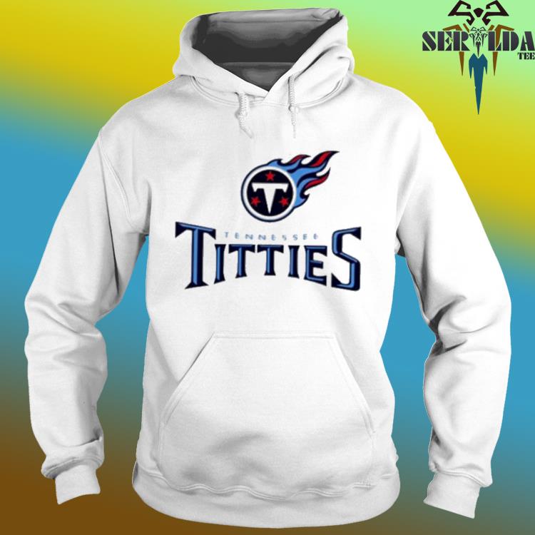 Official tennessee titties tennessee titans parody shirt, hoodie, sweater,  long sleeve and tank top