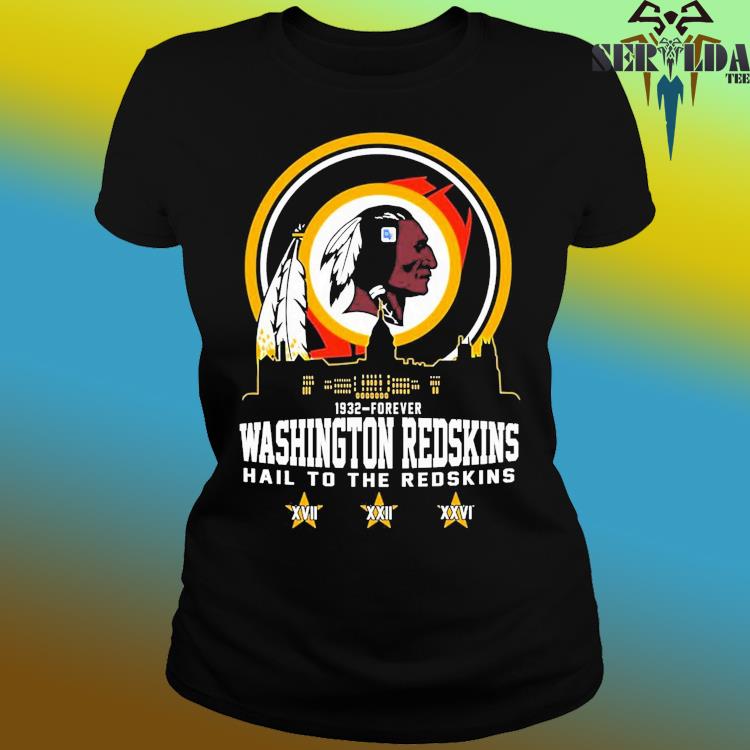 Official washington redskins 1932-forever hail to the redskins shirt,  hoodie, sweater, long sleeve and tank top