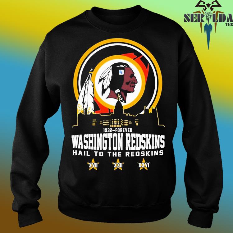 1932-forever Washington Redskins hail to the Redskins shirt, hoodie,  sweater, long sleeve and tank top