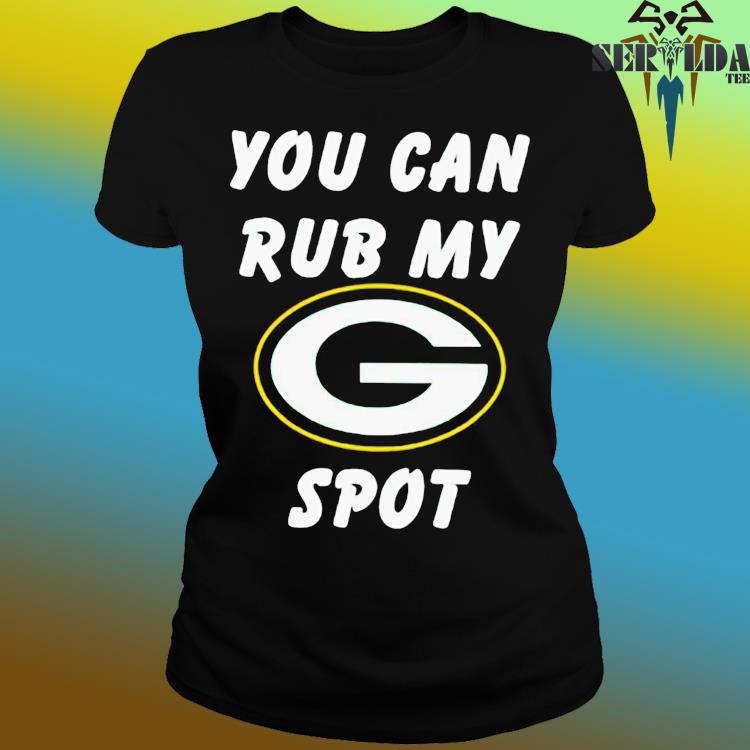 Official you can rub my green bay packers spot shirt, hoodie, sweater, long  sleeve and tank top