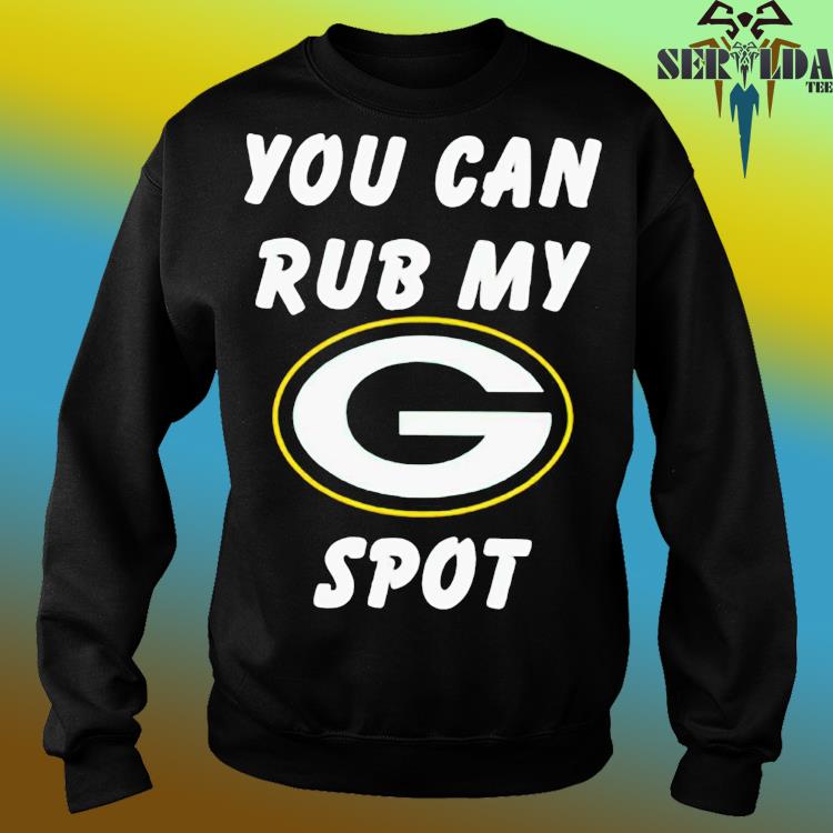 You Can Rub My Green Bay Packers Spot T-Shirt - ShirtsOwl Office