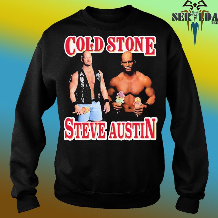 Cold stone steve austin wrestler shirt, hoodie, sweater, long sleeve and  tank top