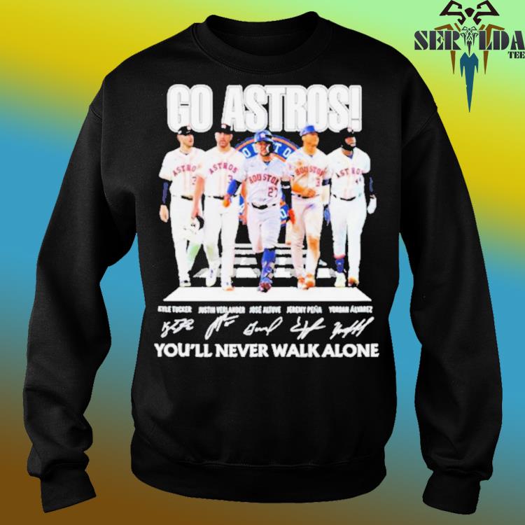 Official Go Astros You'll Never Walk Alone Houston Astros Baseball