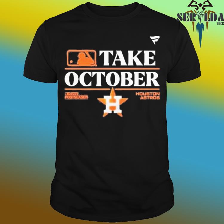 Mlb Houston Astros Take October Playoffs Postseason 2023 Unisex Shirt -  Reallgraphics