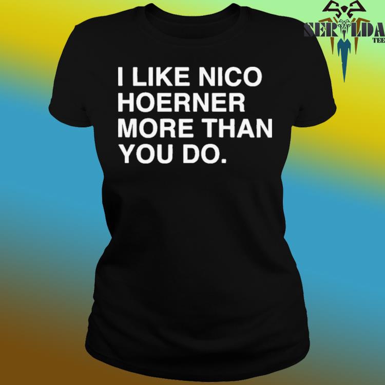 I like nico hoerner more than you do shirt, hoodie, sweatshirt and