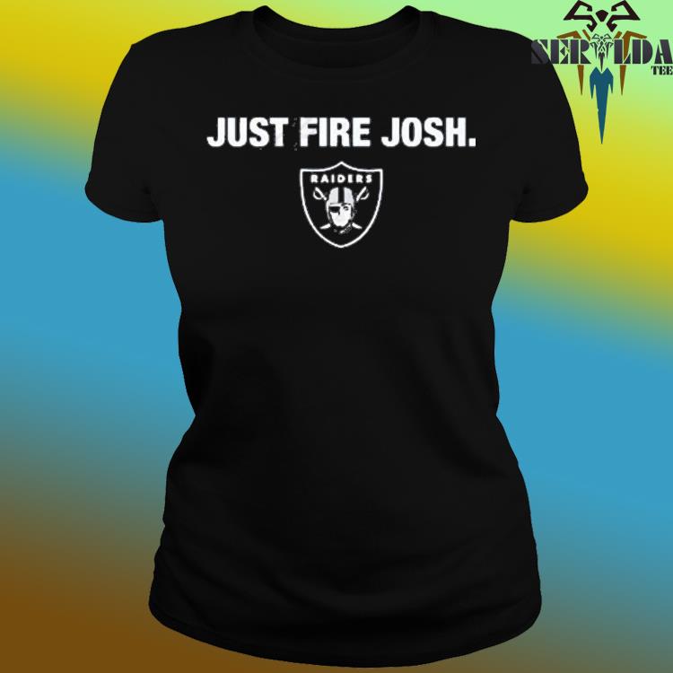 Just fire josh oakland raiders Shirt, hoodie, sweater, long sleeve and tank  top