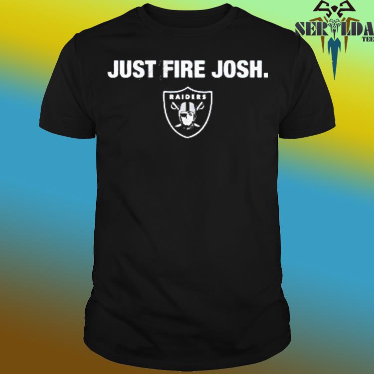 Las Vegas Raiders Just Fire Josh T-Shirts, hoodie, sweater, long sleeve and  tank top