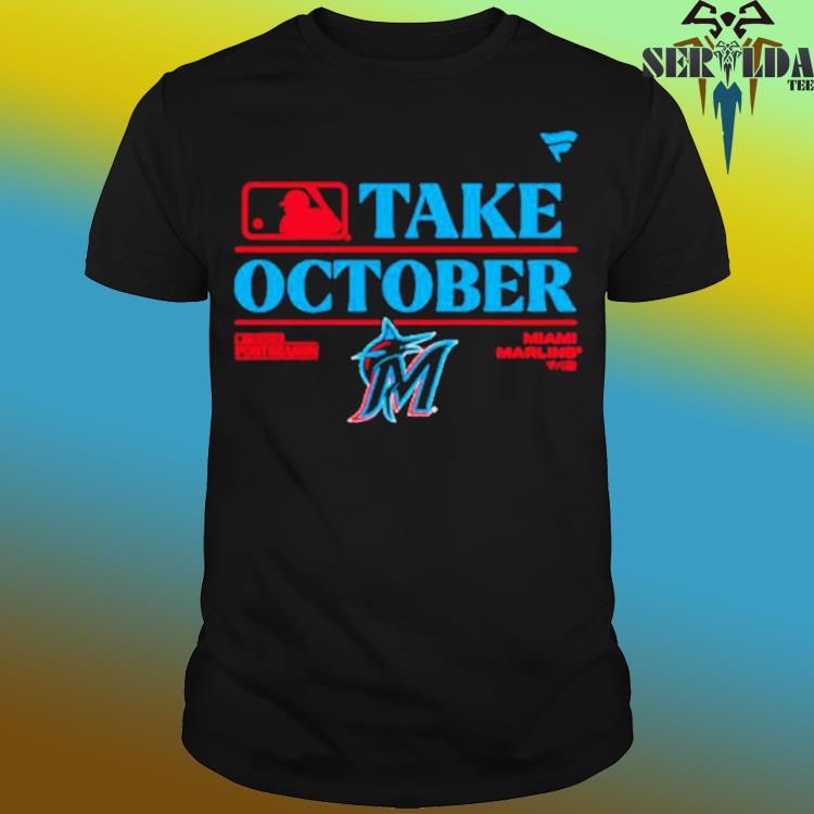 Take October 2023 Miami Marlins Baseball Shirt, hoodie, sweater, long  sleeve and tank top