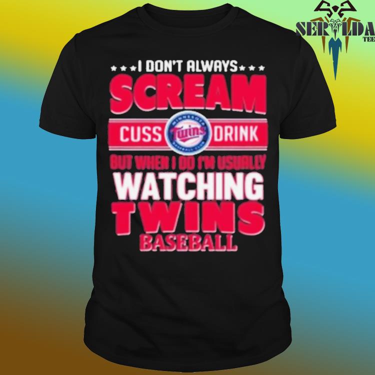 Minnesota Twins Hoodie Sweatshirt Tshirt Mens Womens I Dont Always