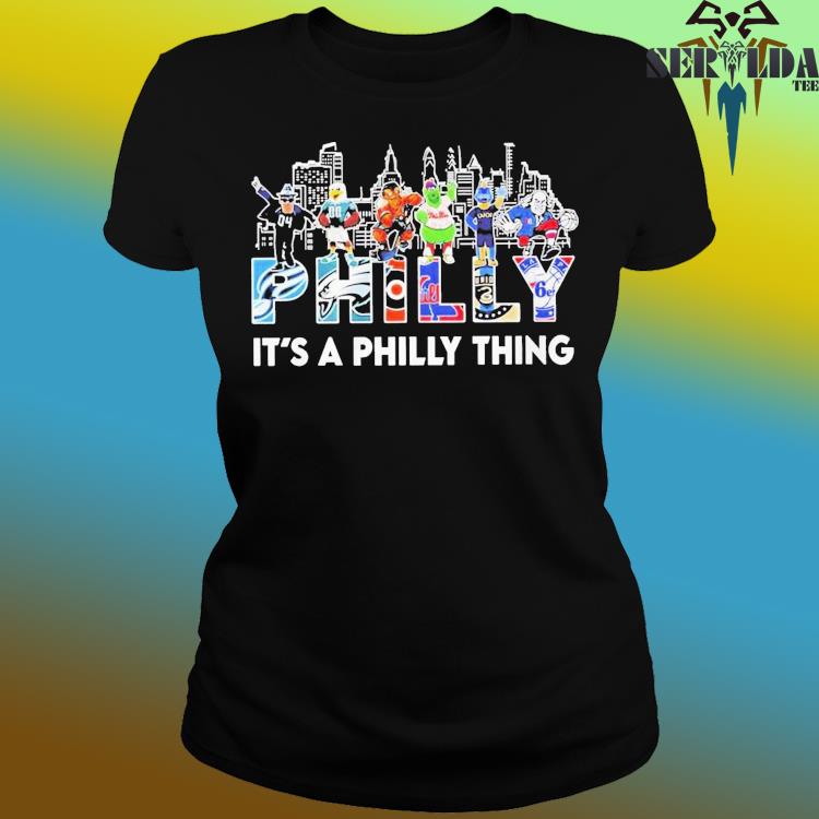 Philly Mascots Its A Philly Thing Shirt Ladies Tee