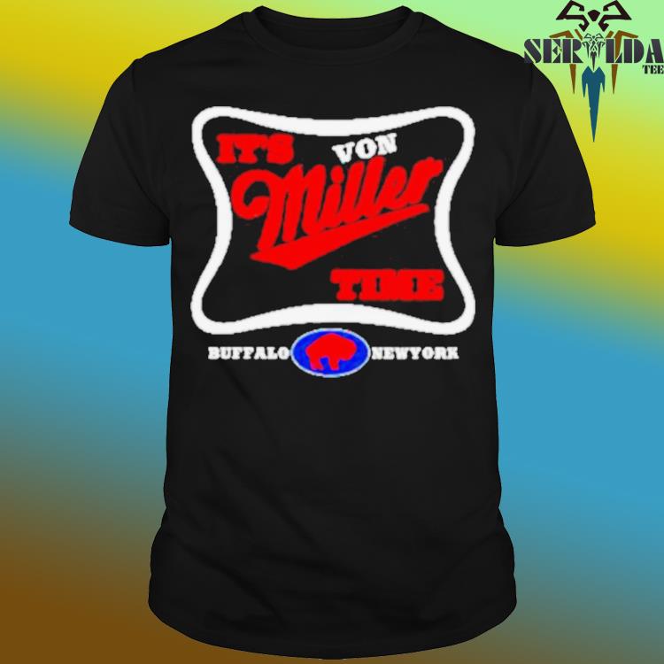 It's Von Miller Time Buffalo Bills New York Shirt