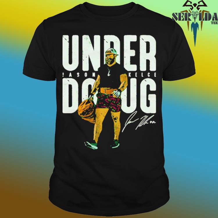 Jason Kelce Philadelphia Under Doug Signature Shirt