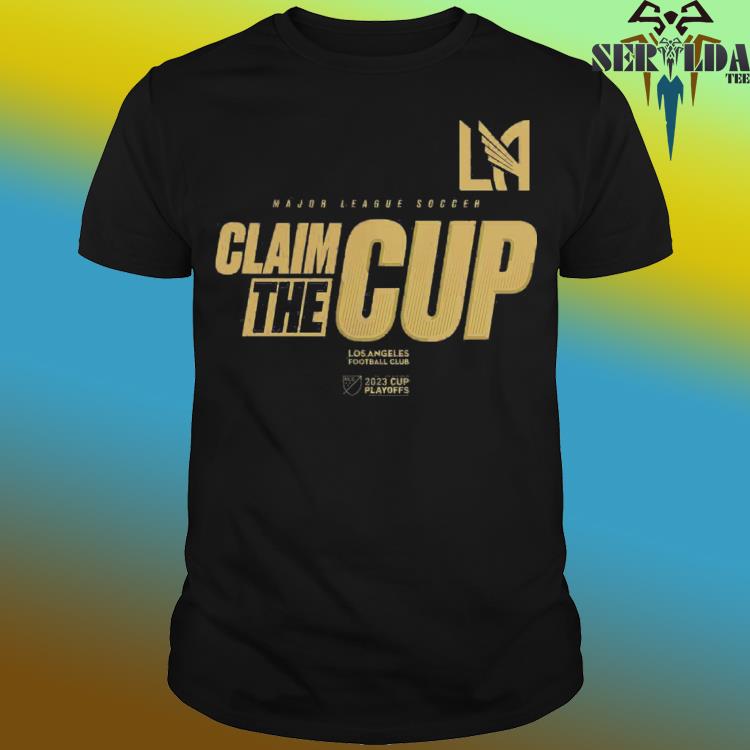 LAFC Los Angeles Football Club 2023 MLS Cup Playoffs Claim the cup shirt,  hoodie, sweater, long sleeve and tank top