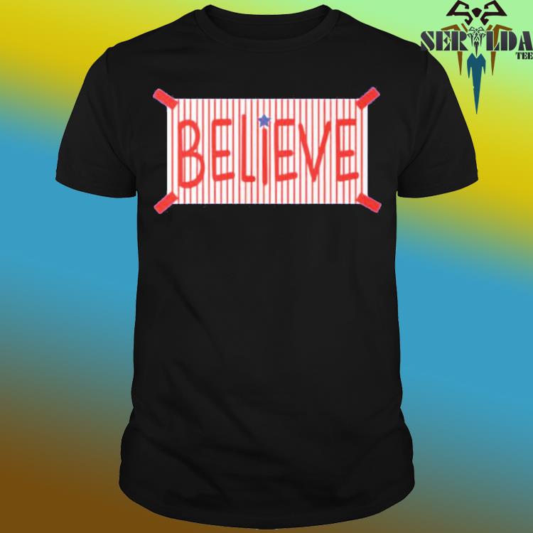 Official Believe philadelphia phillies shirt - CraftedstylesCotton