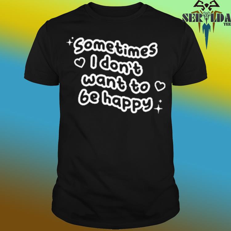 Official Dixie d’amelio merch sometimes i don’t want to be happy shirt